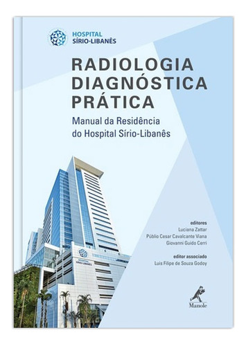 Radiologia diagnóstica prática: Manual da residência do Hospital Sírio-Libanês, de Zattar, Luciana. Editora Manole LTDA, capa mole em português, 2017