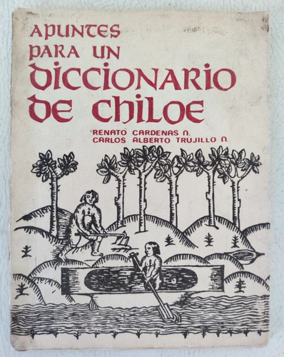 Apuntes Para Un Diccionario De Chiloé. Renato Cárdenas 1985 (Reacondicionado)