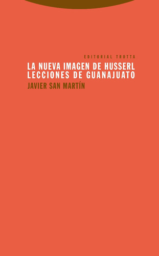 La Nueva Imagen De Husserl, Javier San Martín, Trotta
