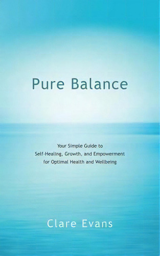 Pure Balance, De Clare Evans. Editorial Balboa Press Australia, Tapa Blanda En Inglés