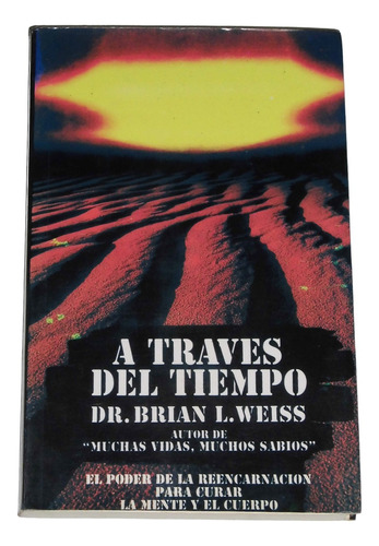 A Traves Del Tiempo / Dr. Brian L. Weiss