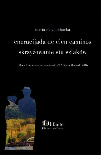 Encrucijada De Cien Caminos, De Eloy Cichocka, Marta. Editorial Olifante Ediciones De Poesía, Tapa Blanda En Español