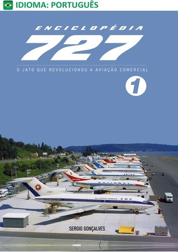 Enciclopédia 727: Volume 1, De Sérgio Gonçalves. Série Não Aplicável, Vol. 1. Editora Clube De Autores, Capa Mole, Edição 1 Em Português, 2021