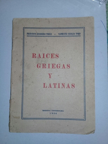 Raices Griegas Y Latinas - F. Guerrero P., C. Canales T.