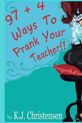 Libro 97 + 4 Ways To Prank Your Teacher - Christensen, Kj