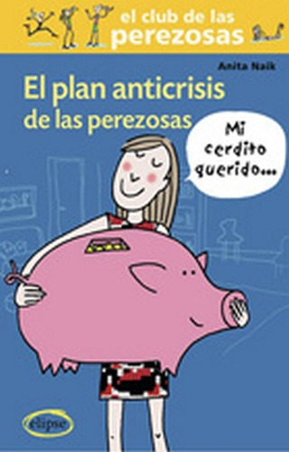El Plan Anticrisis De Las Perezosas - Anita Naik