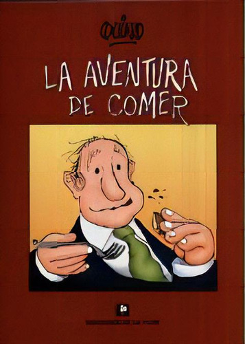 La Aventura De Comer, De Quino. Editorial De La Flor, Tapa Blanda, Edición 2007 En Español, 2007