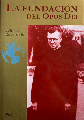 La Fundación Del Opus Dei / John F. Coverdale / Ed. Ariel
