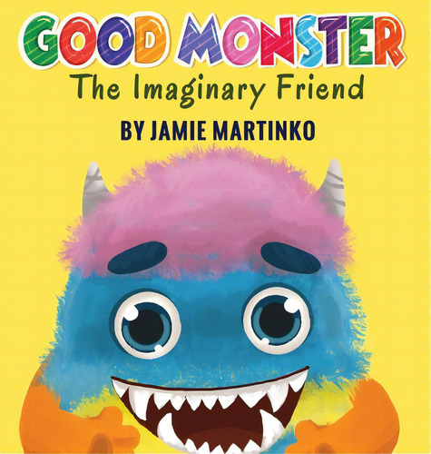 Good Monster: The Imaginary Friend, De Martinko, Jamie. Editorial Lightning Source Inc, Tapa Dura En Inglés