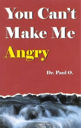 You Can't Make Me Angry, De Dr Paul O. Editorial Capizon Publishing, Tapa Blanda En Inglés