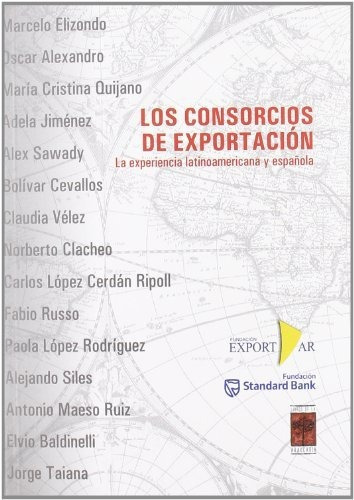 Consorcios De Exportacion . La Experiencia Latinoamericana Y Espa/ola, De Elizondo , Marcelo., Vol. Abc. Editorial Libros De La Araucaria, Tapa Blanda En Español, 1