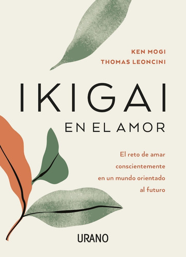 Ikigai En El Amor, De Mogi, Ken. Editorial Ediciones Urano, Tapa Blanda En Español, 2021