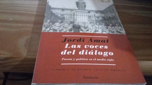 Las Voces Del Diálogo Poesía Y Política Jordi Amat Península (Usado)