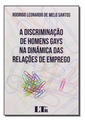 Discriminação De Homens Gays Dinâmica Das  Relções  Em, De Santos, Rodrigo Leonardo De Melo. Editora Ltr Editora Em Português