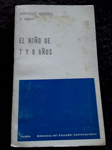 El Niño De 7 Y 8 Años = Arnold Gesell Y Otros. | Paidós