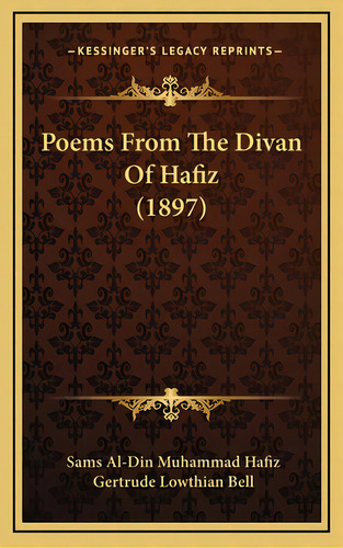Poems From The Divan Of Hafiz (1897), De Hafiz, Sams Al-din Muhammad. Editorial Kessinger Pub Llc, Tapa Dura En Inglés