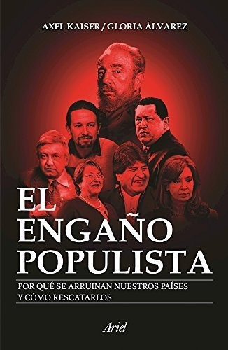 Libro - El Engaño Populista - Axel Kaiser Y Gloria Álvarez