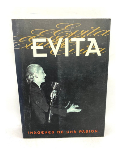 Evita. Imágenes De Una Pasión