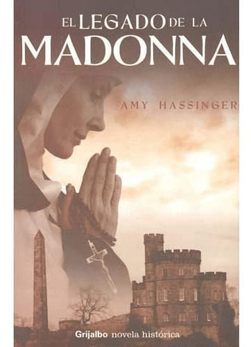 Amy Hassinger. El Legado De La Madonna. Grijalbo