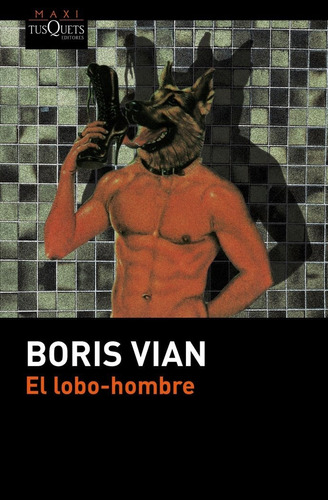 El Lobo-hombre, De Vian, Boris. Editorial Maxi-tusquets, Tapa Blanda En Español