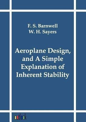 Aeroplane Design, And A Simple Explanation Of Inherent St...