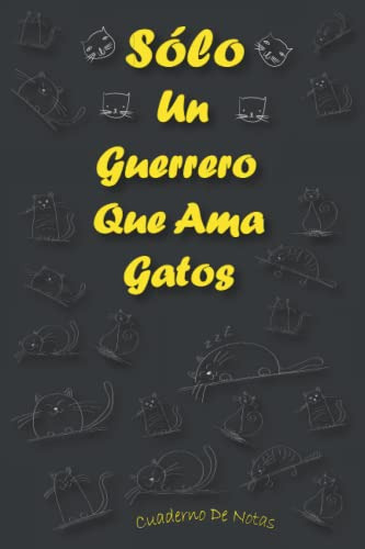 Solo Un Guerrero Que Ama Gatos: Cuaderno Como Regalo Para Gu