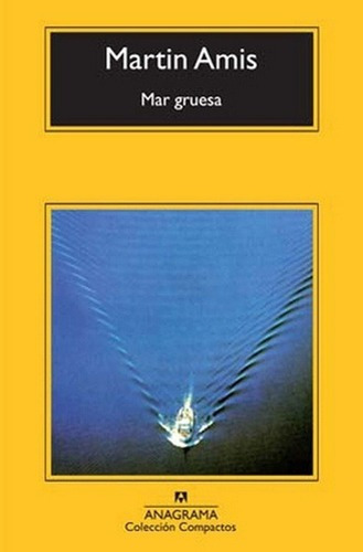 Mar Gruesa - Amis, Martin, De Amis, Martin. Editorial Anagrama En Español