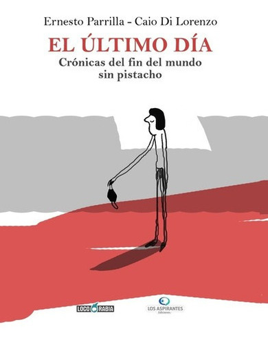 El Ultimo Dia: Cronicas Del Fin Del Mudo Sin Pistacho - Erne