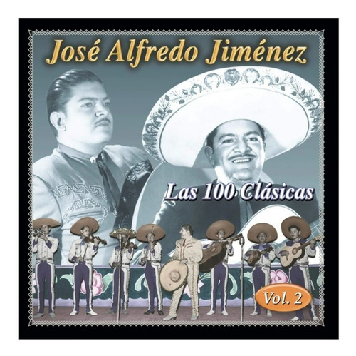 Jose Alfredo Jimenez - Las 100 Clasicas Vol. 2 - 2 Discos Cd