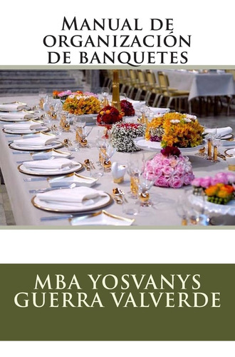 Libro: Manual De Organización De Banquetes (spanish Edition)