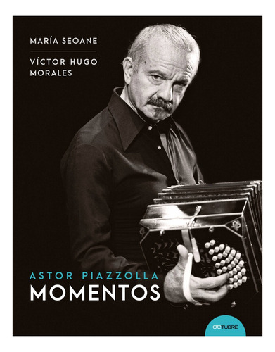 Libro Astor Piazzolla Momentos - Maria Seoane - Victor Hugo