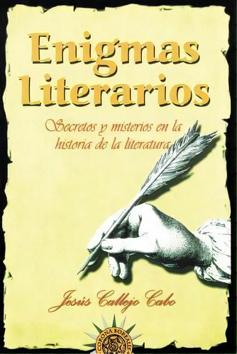 Enigmas Literarios : Secretos Y Misterios En La Historia De La Literatura, De Jesus Callejo Cabo. Editorial Createspace Independent Publishing Platform, Tapa Blanda En Español