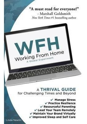 Wfh : Working From Home: Working From Home: A Thrival Gui...