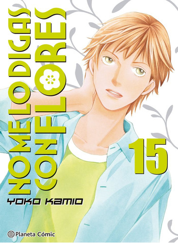 No Me Lo Digas Con Flores Kanzenban Nº 15/20 - Yoko Kamio