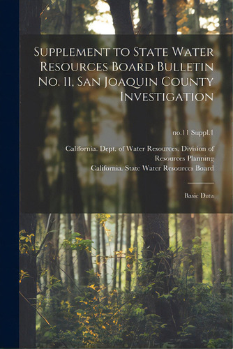 Supplement To State Water Resources Board Bulletin No. 11, San Joaquin County Investigation: Basi..., De California Dept Of Water Resources. Editorial Hassell Street Pr, Tapa Blanda En Inglés