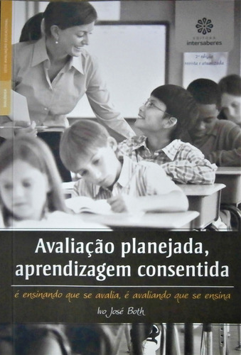 Livro Avaliação Planejada, Aprendizagem Consentida - Ivo José Both [2019]