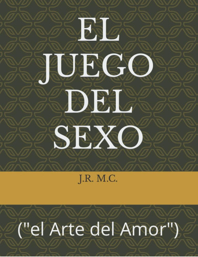 Libro: El Juego Del Sexo: ( El Arte Del Amor ) (spanish Edit