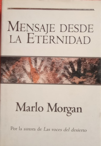 Libro Mensaje Desde La Eternidad  Marlo Morgan Tapa Dura