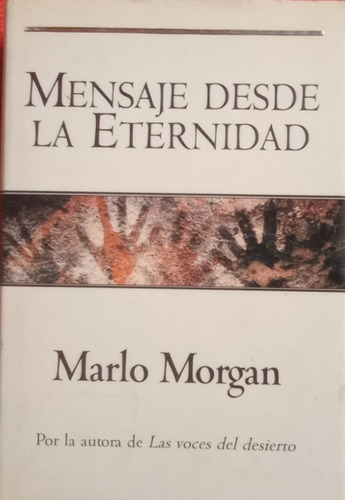 Libro Mensaje Desde La Eternidad Marlo Morgan Tapa Dura (Usado)