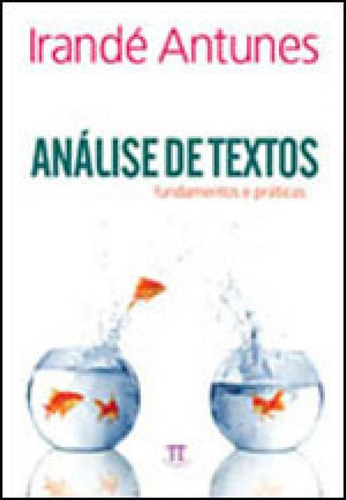 Análise De Textos. Fundamentos E Práticas - Volume 2, De Antunes, Irande. Editora Parabola, Capa Mole, Edição 1ª Edição - 2010 Em Português