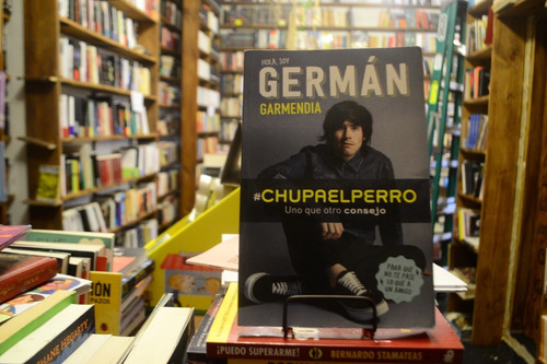 #chupaelperro. Uno Que Otro Consejo. Germán Garmendia. (Usado)