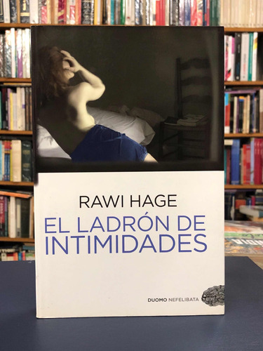 El Ladrón De Intimidades - Rawi Hage