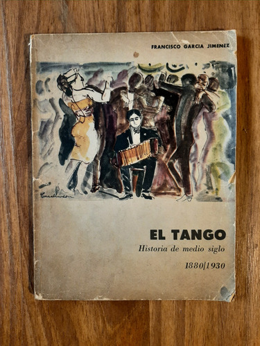 El Tango Historia De Medio Siglo 1880-1930 García Jiménez (Usado)