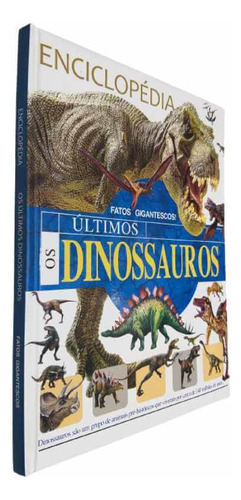 Enciclopédia Os Últimos Dinossauros Fatos Gigantescos, De Equipe Ial. Editora Pé Da Letra Em Português