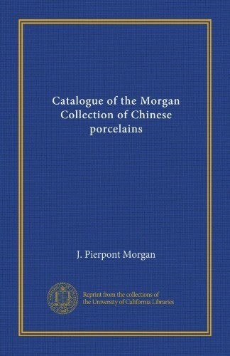Catálogo De La Colección Morgan De Porcelana China.