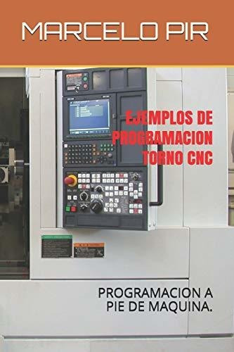 Ejemplos De Programacion Torno Cnc, De Marcelo Pir. Editorial Independently Published, Tapa Blanda En Español, 2020