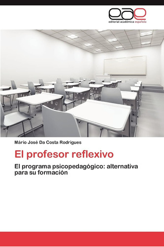 Libro: El Profesor Reflexivo: El Programa Psicopedagógico: A