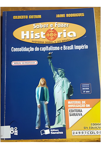 Livro Saber E Fazer História Consolidação Do Capitalismo E Brasil Império - Gilberto Cotrim Jaime Rodrigues [2009] (Usado)