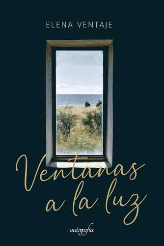 Ventanas A La Luz, De Ventaje , Elena.., Vol. 1.0. Editorial Autografía, Tapa Blanda En Español, 2017