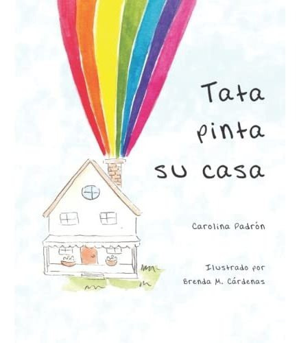 Libro : Tata Pinta Su Casa - Padron Saenz, Carolina